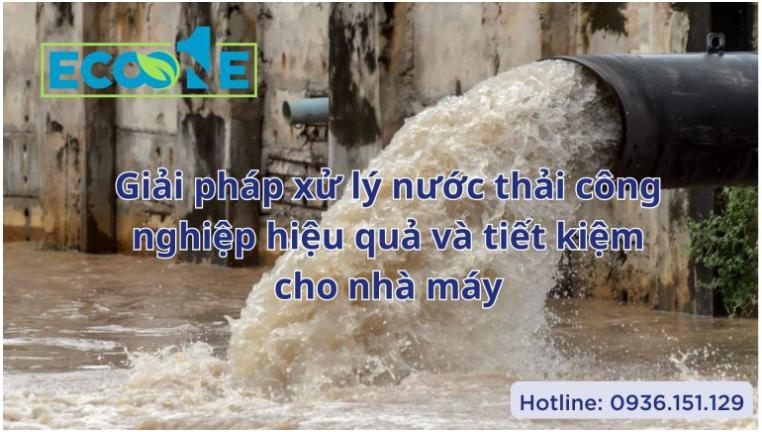 xử lý nước thải công nghiệp hiệu quả và tiết kiệm cho nhà máy